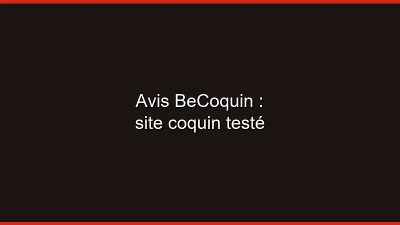 Avis BeCoquin : site coquin testé
