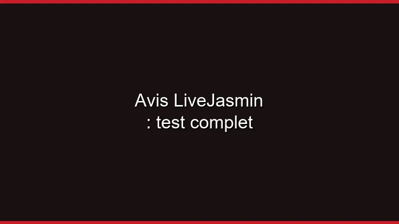 Avis LiveJasmin : test complet