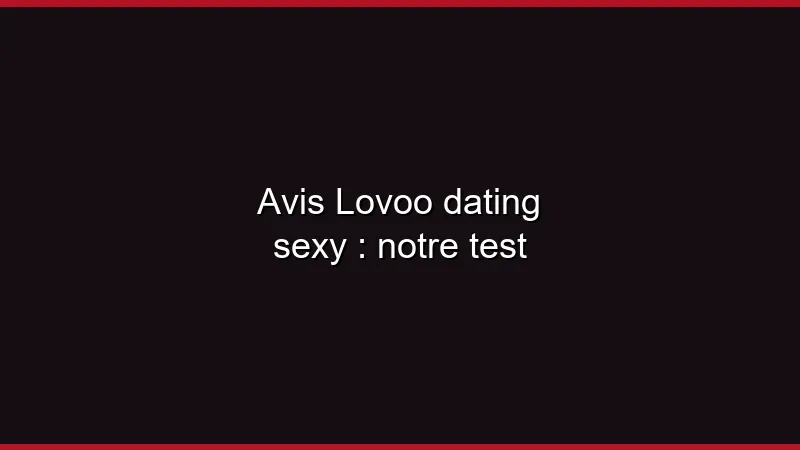 Avis Lovoo dating sexy : notre test