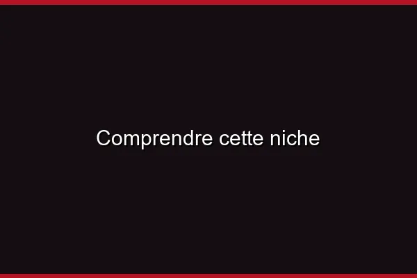 Comprendre cette niche