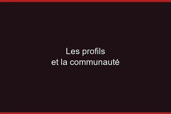 Les profils et la communauté