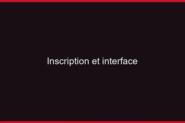 Inscription et interface