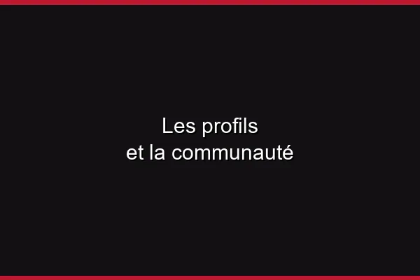 Les profils et la communauté
