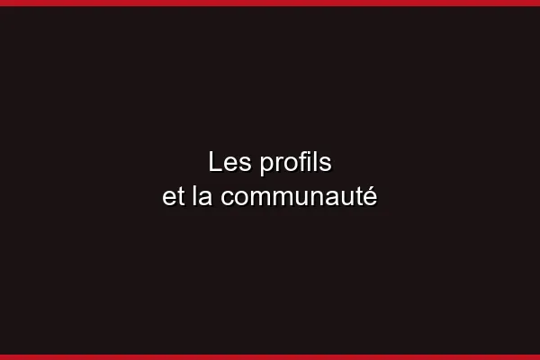 Les profils et la communauté